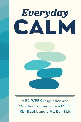 Picture of Everyday Calm: A 52-Week Inspiration and Mindfulness Journal to Reset, Refresh, and Live Better