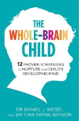 Picture of The Whole-Brain Child: 12 Proven Strategies to Nurture Your Child's Developing Mind