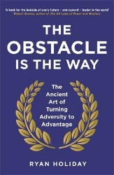 Picture of The Obstacle is the Way: The Ancient Art of Turning Adversity to Advantage