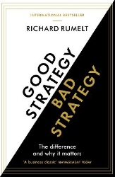 Picture of Good Strategy/Bad Strategy: The difference and why it matters