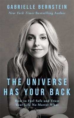 Picture of The Universe Has Your Back: How to Feel Safe and Trust Your Life No Matter What