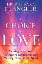 Picture of The Choice for Love: Entering into a New, Enlightened Relationship with Yourself, Others & the World