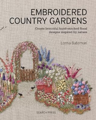 Picture of Embroidered Country Gardens: Create Beautiful Hand-Stitched Floral Designs Inspired by Nature