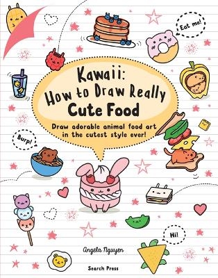 Picture of Kawaii: How to Draw Really Cute Food: Draw Adorable Animal Food Art in the Cutest Style Ever!