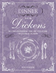 Picture of Dinner with Dickens: Recipes Inspired by the Life and Work of Charles Dickens