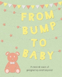 Picture of From Bump to Baby: A Record Book of Pregnancy and Beyond