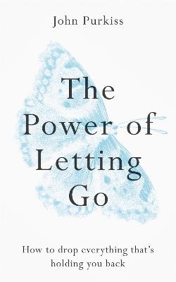 Picture of The Power of Letting Go: How to drop everything that's holding you back