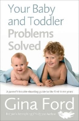 Picture of Your Baby and Toddler Problems Solved: A parent's trouble-shooting guide to the first three years