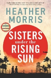 Picture of Sisters under the Rising Sun: A powerful story from the author of The Tattooist of Auschwitz