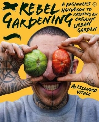 Picture of Rebel Gardening: A beginner's handbook to organic urban gardening