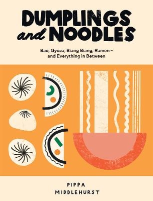 Picture of Dumplings and Noodles: Bao, Gyoza, Biang Biang, Ramen - and Everything in Between