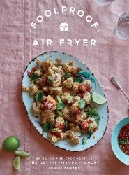 Picture of Foolproof Air Fryer: 60 Quick and Easy Recipes That Let the Fryer Do the Work