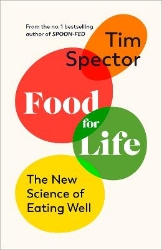 Picture of Food for Life: The New Science of Eating Well, by the #1 bestselling author of SPOON-FED