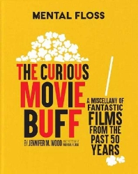 Picture of Mental Floss: The Curious Movie Buff: A Miscellany of Fantastic Films from the Past 50 Years