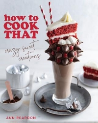 Picture of How to Cook That: Crazy Sweet Creations (The Ann Reardon Cookbook)