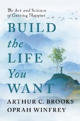 Picture of Build the Life You Want: The Art and Science of Getting Happier