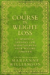 Picture of A Course in Weight Loss: 21 Spiritual Lessons for Surrendering Your Weight Forever