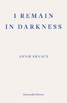 Picture of I Remain in Darkness - WINNER OF THE 2022 NOBEL PRIZE IN LITERATURE