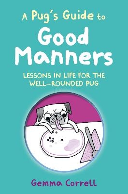 Picture of A Pug's Guide to Good Manners: Lessons in Life for the Well-Rounded Pug