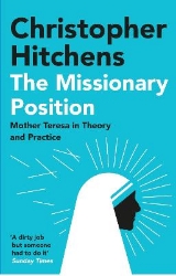 Picture of The Missionary Position: Mother Teresa in Theory and Practice