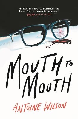 Picture of Mouth to Mouth: 'Gripping... Shades of Patricia Highsmith and Donna Tartt' Vogue