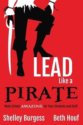 Picture of Lead Like a PIRATE: Make School AMAZING for Your Students and Staff
