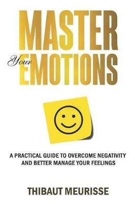 Picture of Master Your Emotions: A Practical Guide to Overcome Negativity and Bet