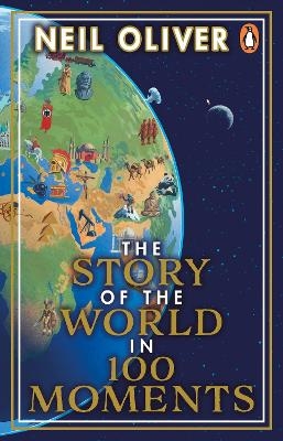 Picture of The Story of the World in 100 Moments: Discover the stories that defined humanity and shaped our world