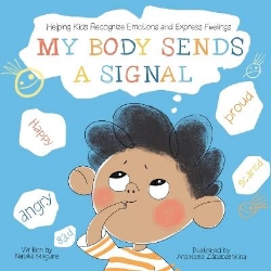 Picture of My Body Sends A Signal: Helping Kids Recognize Emotions and Express Feelings