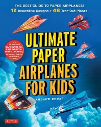 Picture of Ultimate Paper Airplanes for Kids: The Best Guide to Paper Airplanes!: Includes Instruction Book with 12 Innovative Designs & 48 Tear-Out Paper Planes