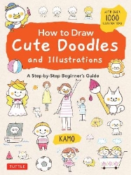 Picture of How to Draw Cute Doodles and Illustrations: A Step-by-Step Beginner's Guide [With Over 1000 Illustrations]