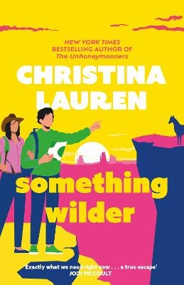 Picture of Something Wilder: a swoonworthy, feel-good romantic comedy from the bestselling author of The Unhoneymooners