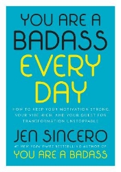 Picture of You Are a Badass Every Day: How to Keep Your Motivation Strong, Your Vibe High, and Your Quest for Transformation Unstoppable