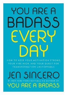 Picture of You Are a Badass Every Day: How to Keep Your Motivation Strong, Your Vibe High, and Your Quest for Transformation Unstoppable