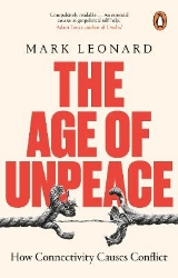 Picture of The Age of Unpeace: How Connectivity Causes Conflict