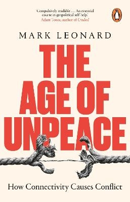 Picture of The Age of Unpeace: How Connectivity Causes Conflict