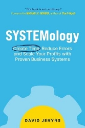 Picture of SYSTEMology: Create time, reduce errors and scale your profits with proven business systems