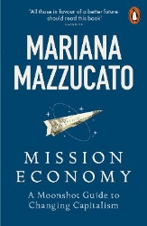 Picture of Mission Economy: A Moonshot Guide to Changing Capitalism