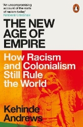 Picture of The New Age of Empire: How Racism and Colonialism Still Rule the World