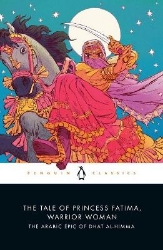 Picture of The Tale of Princess Fatima, Warrior Woman: The Arabic Epic of Dhat al-Himma