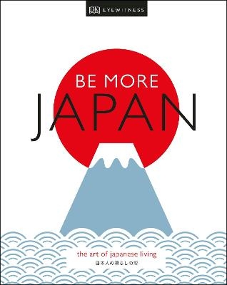 Picture of Be More Japan: The Art of Japanese Living