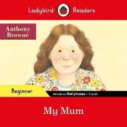 Picture of Ladybird Readers Beginner Level - Anthony Browne - My Mum (ELT Graded Reader)