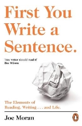 Picture of First You Write a Sentence.: The Elements of Reading, Writing ... and Life.