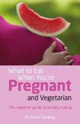 Picture of What to Eat When You're Pregnant and Vegetarian: The complete guide to healthy eating