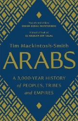 Picture of Arabs: A 3,000-Year History of Peoples, Tribes and Empires