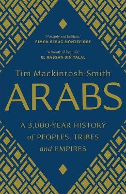 Picture of Arabs: A 3,000-Year History of Peoples, Tribes and Empires