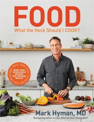 Picture of Food: What the Heck Should I Cook?: More than 100 delicious recipes--pegan, vegan, paleo, gluten-free, dairy-free, and more--for lifelong health