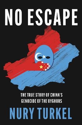 Picture of No Escape: The True Story of China's Genocide of the Uyghurs