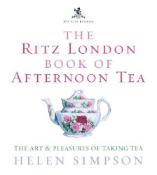 Picture of The Ritz London Book Of Afternoon Tea: The Art and Pleasures of Taking Tea