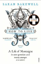 Picture of How to Live: A Life of Montaigne in one question and twenty attempts at an answer